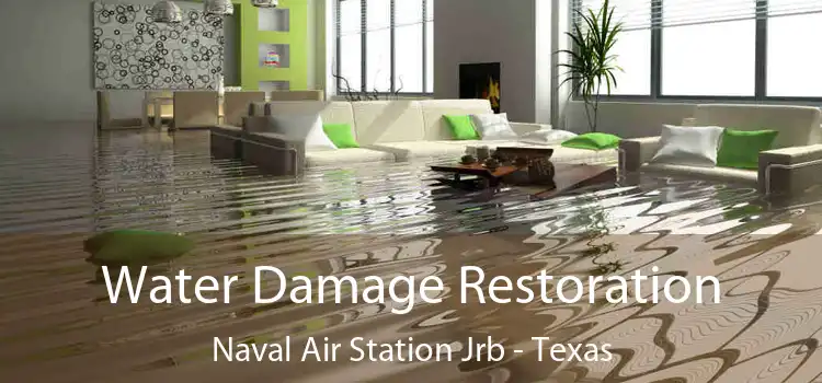 Water Damage Restoration Naval Air Station Jrb - Texas