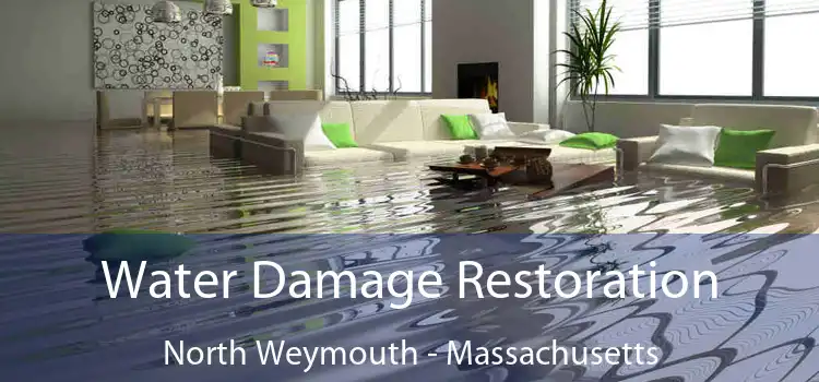 Water Damage Restoration North Weymouth - Massachusetts