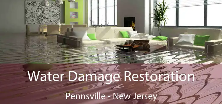 Water Damage Restoration Pennsville - New Jersey