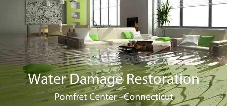 Water Damage Restoration Pomfret Center - Connecticut