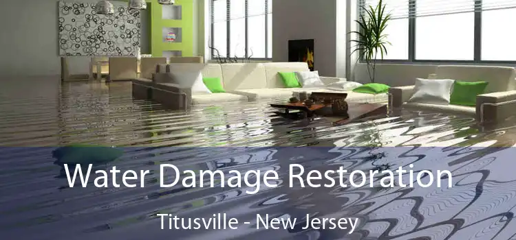 Water Damage Restoration Titusville - New Jersey