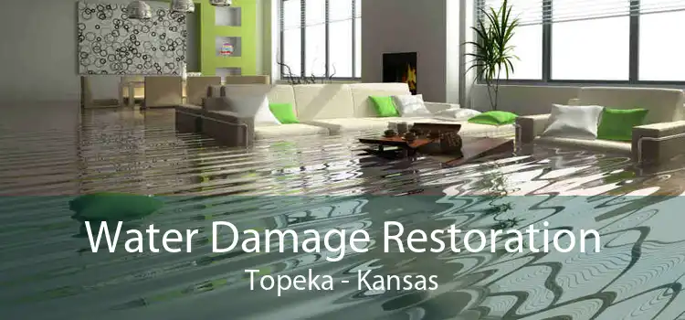 Water Damage Restoration Topeka - Kansas