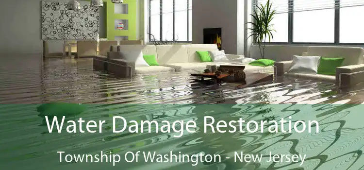 Water Damage Restoration Township Of Washington - New Jersey