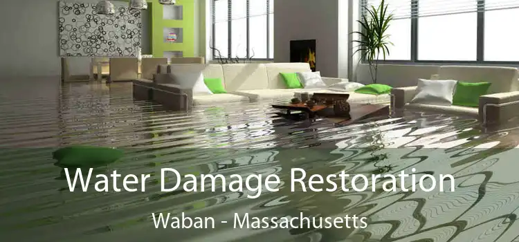 Water Damage Restoration Waban - Massachusetts