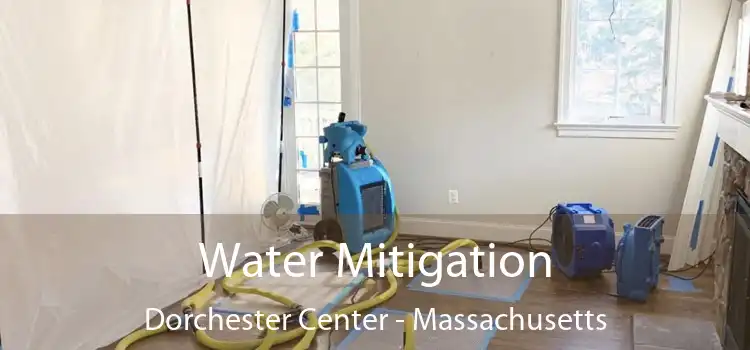 Water Mitigation Dorchester Center - Massachusetts